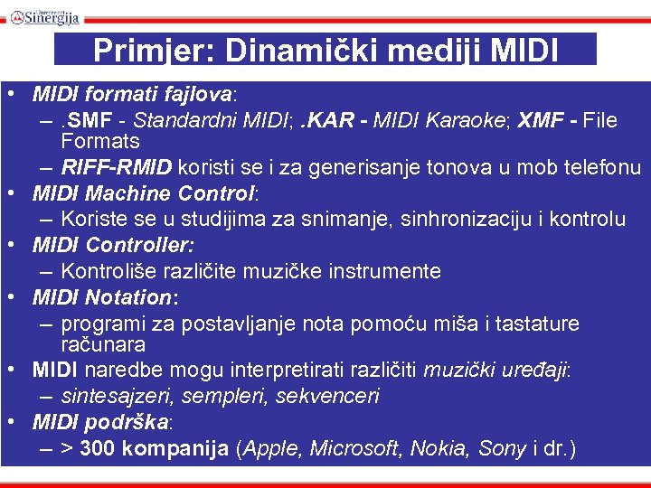 Primjer: Dinamički mediji MIDI • MIDI formati fajlova: –. SMF - Standardni MIDI; .