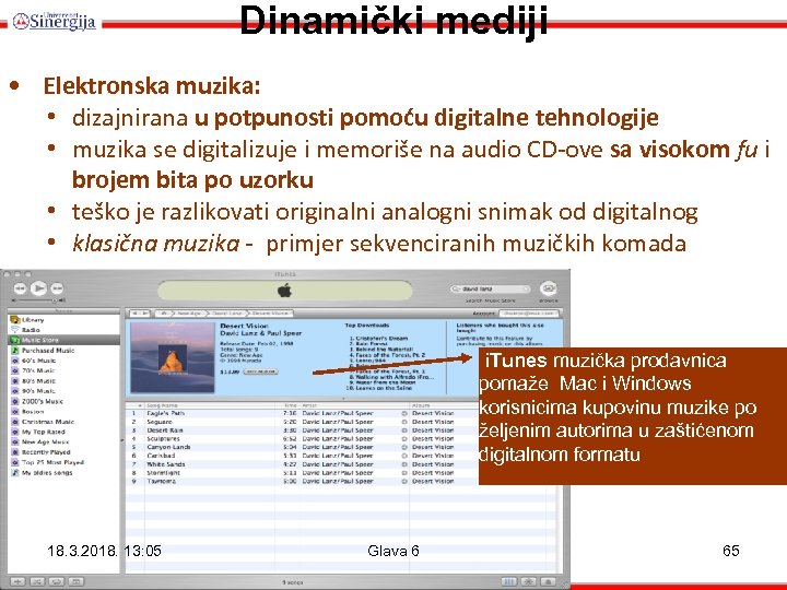 Dinamički mediji • Elektronska muzika: • dizajnirana u potpunosti pomoću digitalne tehnologije • muzika