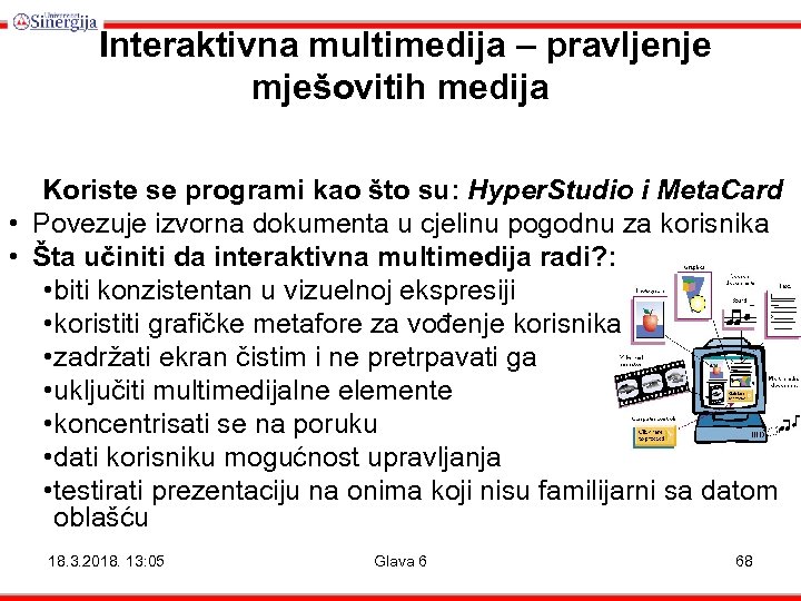 Interaktivna multimedija – pravljenje mješovitih medija Koriste se programi kao što su: Hyper. Studio