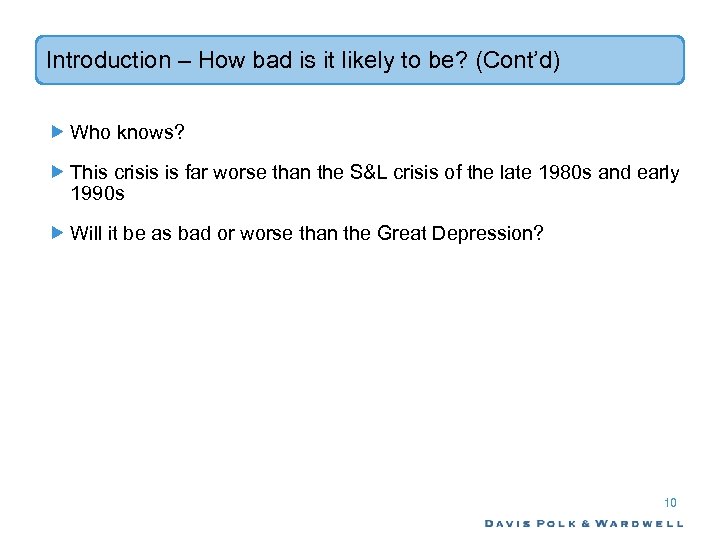 Introduction – How bad is it likely to be? (Cont’d) Who knows? This crisis