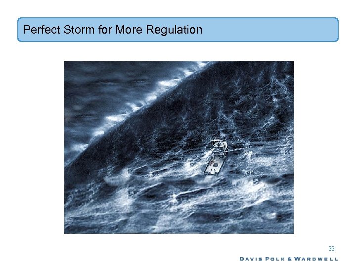 Perfect Storm for More Regulation 33 