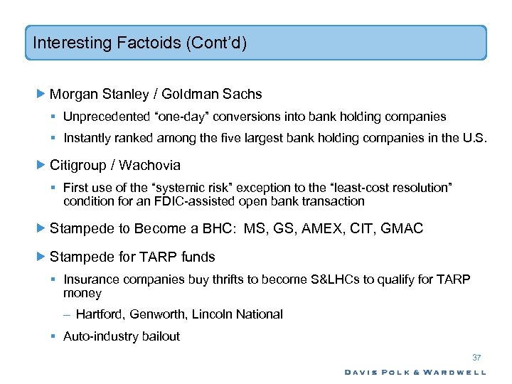 Interesting Factoids (Cont’d) Morgan Stanley / Goldman Sachs § Unprecedented “one-day” conversions into bank