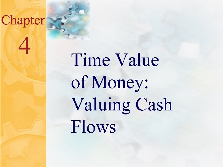 5. 0 Chapter 4 Time Value of Money: Valuing Cash Flows 