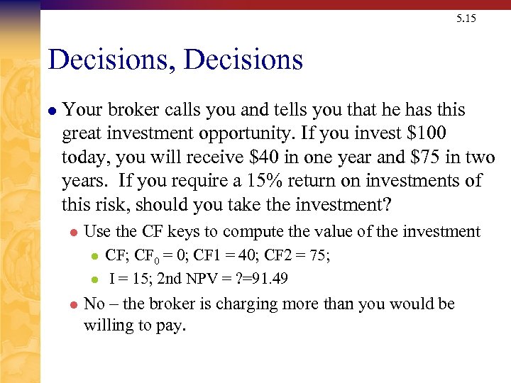 5. 15 Decisions, Decisions l Your broker calls you and tells you that he