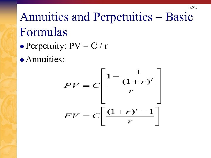 5. 22 Annuities and Perpetuities – Basic Formulas l Perpetuity: l Annuities: PV =