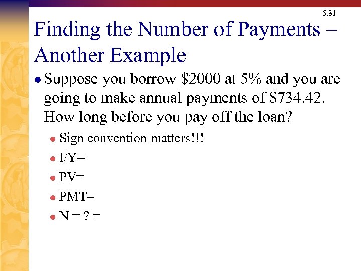 5. 31 Finding the Number of Payments – Another Example l Suppose you borrow