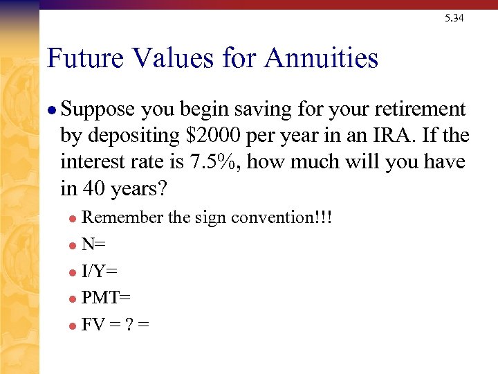 5. 34 Future Values for Annuities l Suppose you begin saving for your retirement