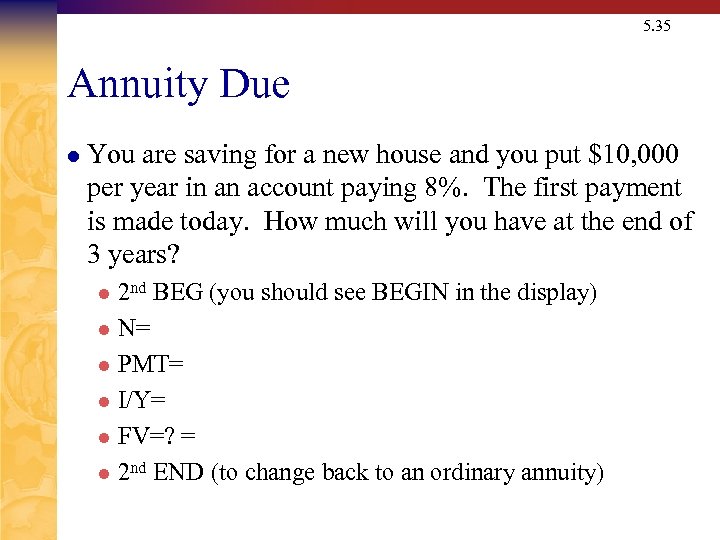 5. 35 Annuity Due l You are saving for a new house and you