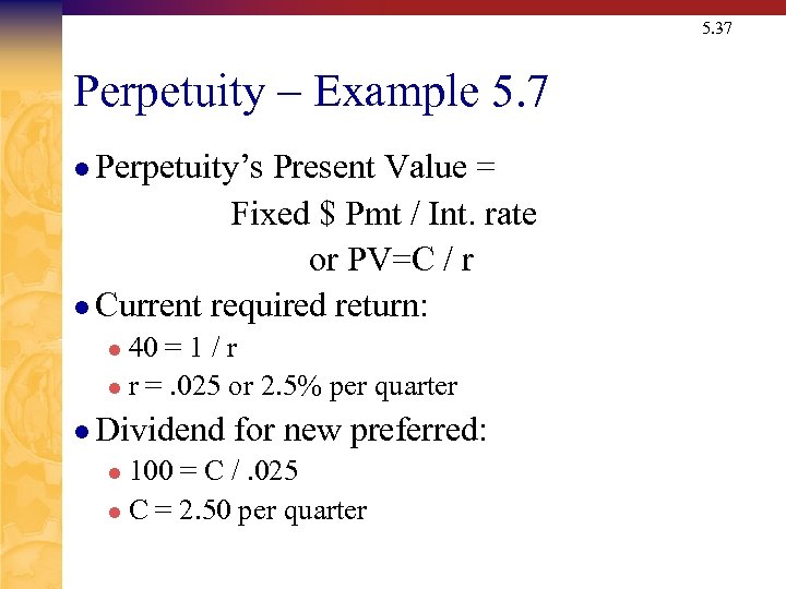 5. 37 Perpetuity – Example 5. 7 l Perpetuity’s Present Value = Fixed $