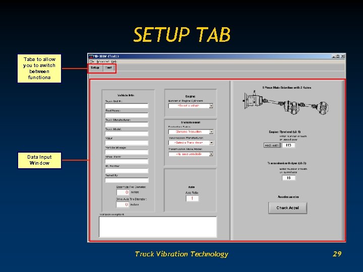 SETUP TAB Tabs to allow you to switch between functions Data Input Window Truck