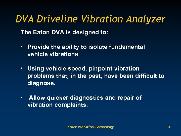 DVA Driveline Vibration Analyzer The Eaton DVA is designed to: • Provide the ability