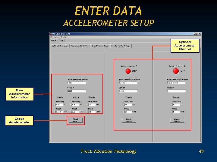 ENTER DATA ACCELEROMETER SETUP Optional Accelerometer Channel Main Accelerometer Information Check Accelerometer Truck Vibration