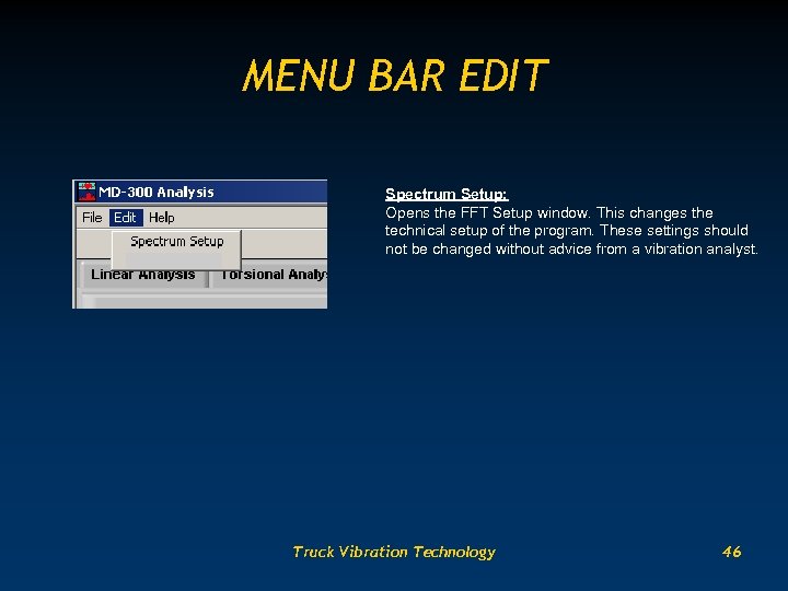 MENU BAR EDIT Spectrum Setup: Opens the FFT Setup window. This changes the technical