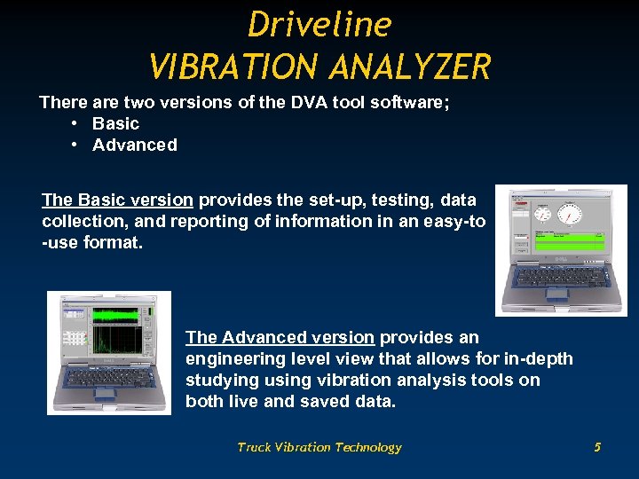 Driveline VIBRATION ANALYZER There are two versions of the DVA tool software; • Basic