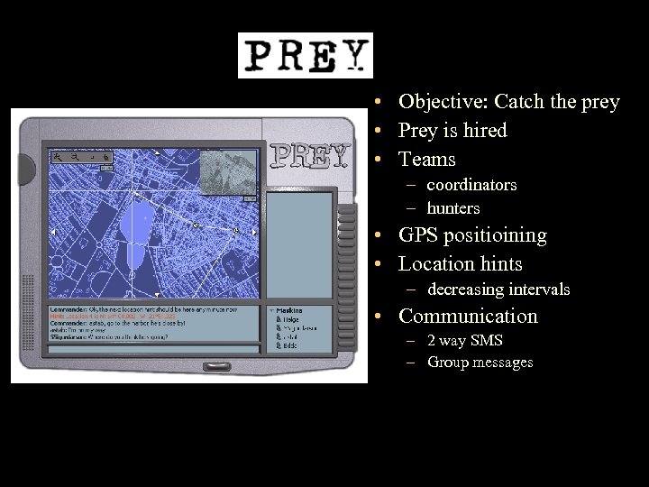  • Objective: Catch the prey • Prey is hired • Teams – coordinators