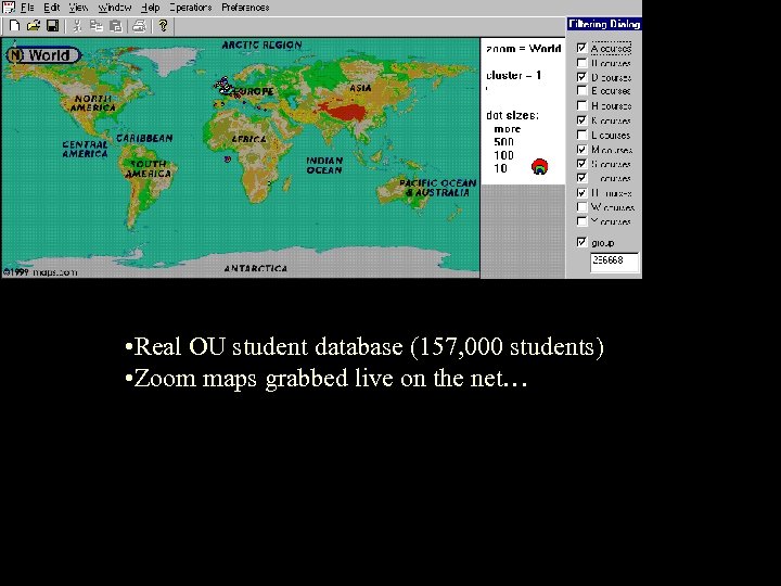  • Real OU student database (157, 000 students) • Zoom maps grabbed live
