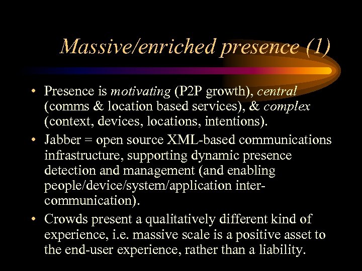 Massive/enriched presence (1) • Presence is motivating (P 2 P growth), central (comms &