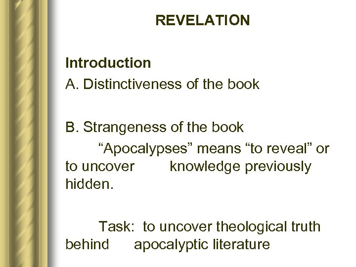 REVELATION Introduction A. Distinctiveness of the book B. Strangeness of the book “Apocalypses” means