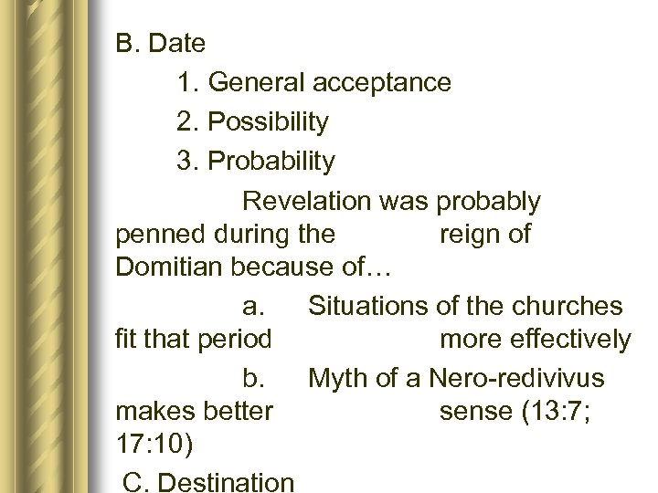B. Date 1. General acceptance 2. Possibility 3. Probability Revelation was probably penned during
