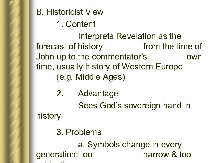 B. Historicist View 1. Content Interprets Revelation as the forecast of history from the