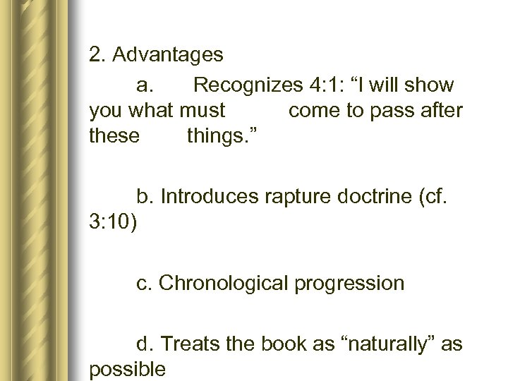 2. Advantages a. Recognizes 4: 1: “I will show you what must come to