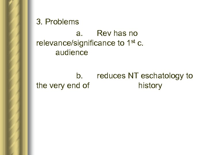 3. Problems a. Rev has no relevance/significance to 1 st c. audience b. reduces