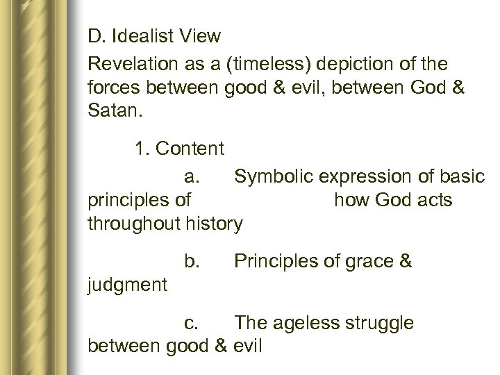 D. Idealist View Revelation as a (timeless) depiction of the forces between good &
