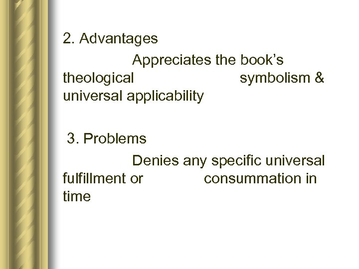 2. Advantages Appreciates the book’s theological symbolism & universal applicability 3. Problems Denies any