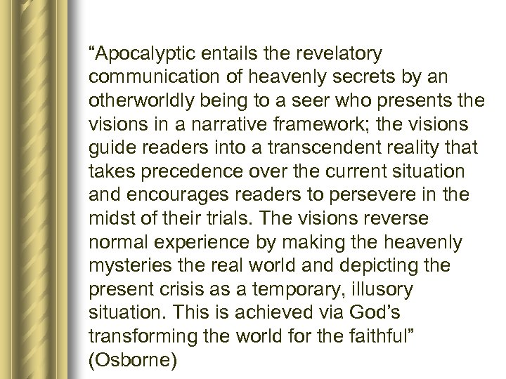 “Apocalyptic entails the revelatory communication of heavenly secrets by an otherworldly being to a
