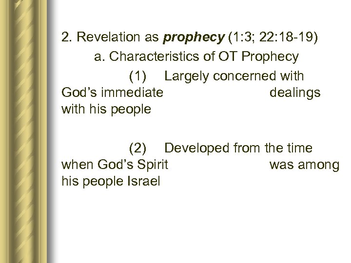 2. Revelation as prophecy (1: 3; 22: 18 -19) a. Characteristics of OT Prophecy