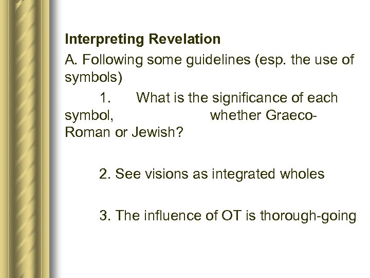 Interpreting Revelation A. Following some guidelines (esp. the use of symbols) 1. What is