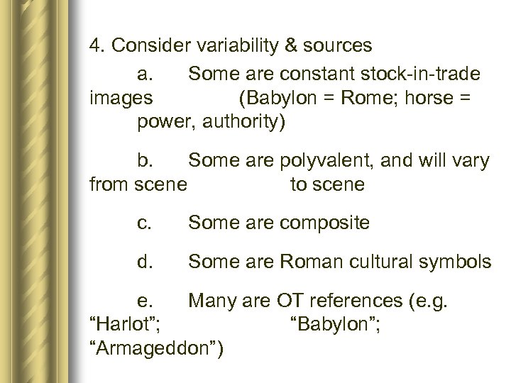 4. Consider variability & sources a. Some are constant stock-in-trade images (Babylon = Rome;