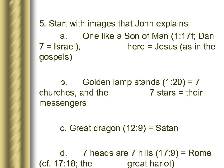 5. Start with images that John explains a. One like a Son of Man