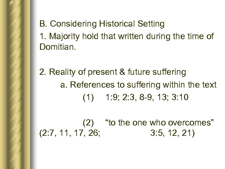 B. Considering Historical Setting 1. Majority hold that written during the time of Domitian.