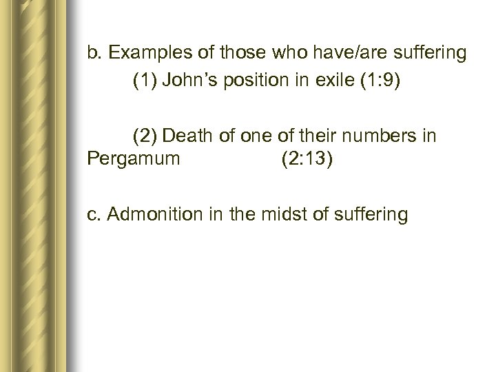 b. Examples of those who have/are suffering (1) John’s position in exile (1: 9)