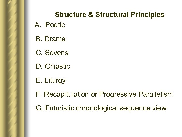 Structure & Structural Principles A. Poetic B. Drama C. Sevens D. Chiastic E. Liturgy