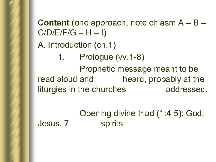 Content (one approach, note chiasm A – B – C/D/E/F/G – H – I)