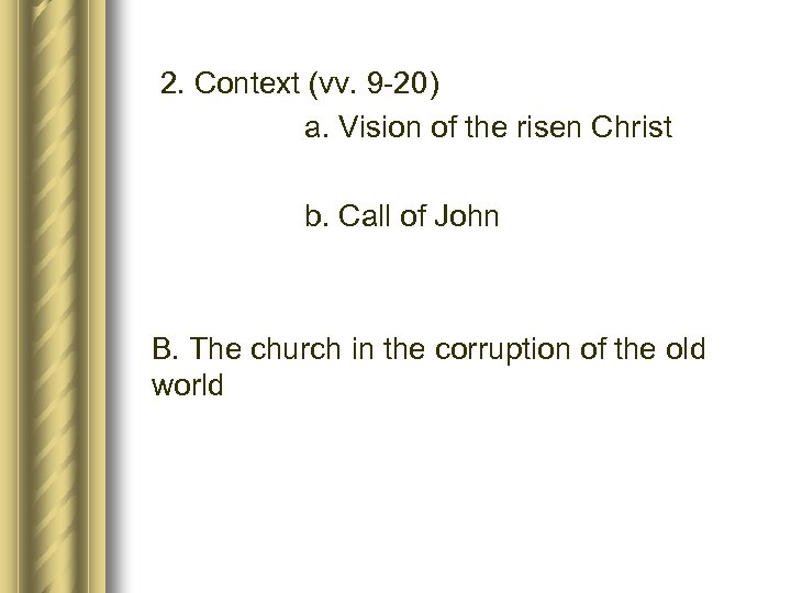  2. Context (vv. 9 -20) a. Vision of the risen Christ b. Call