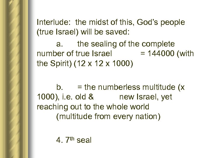Interlude: the midst of this, God’s people (true Israel) will be saved: a. the