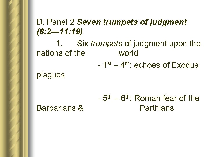 D. Panel 2 Seven trumpets of judgment (8: 2— 11: 19) 1. Six trumpets