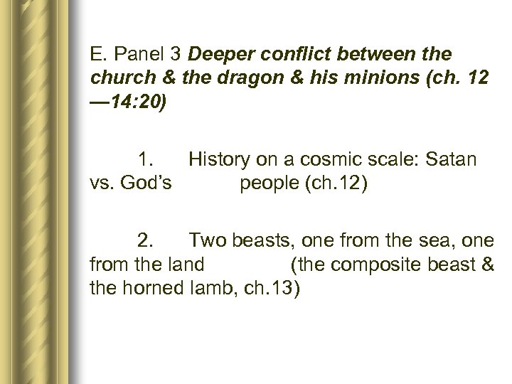 E. Panel 3 Deeper conflict between the church & the dragon & his minions