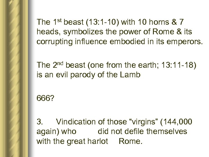 The 1 st beast (13: 1 -10) with 10 horns & 7 heads, symbolizes