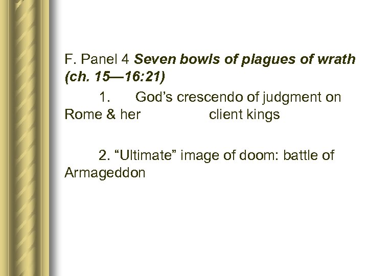  F. Panel 4 Seven bowls of plagues of wrath (ch. 15— 16: 21)