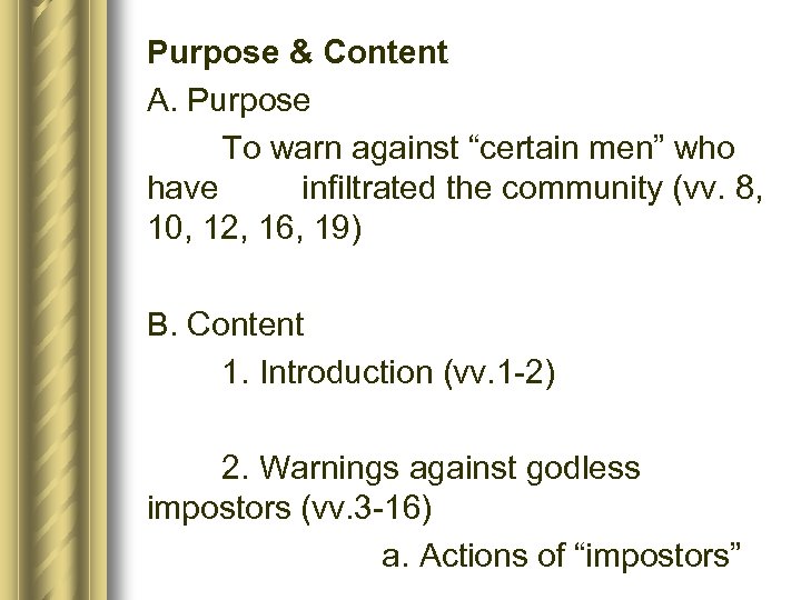 Purpose & Content A. Purpose To warn against “certain men” who have infiltrated the