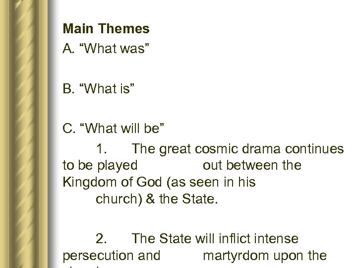 Main Themes A. “What was” B. “What is” C. “What will be” 1. The