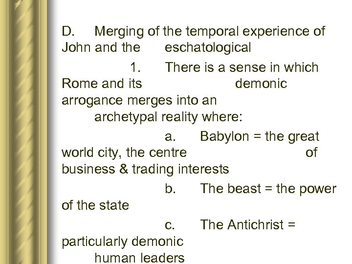 D. Merging of the temporal experience of John and the eschatological 1. There is