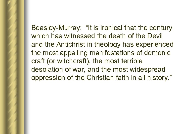 Beasley-Murray: “it is ironical that the century which has witnessed the death of the