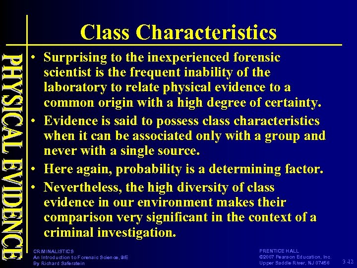 Class Characteristics • Surprising to the inexperienced forensic scientist is the frequent inability of