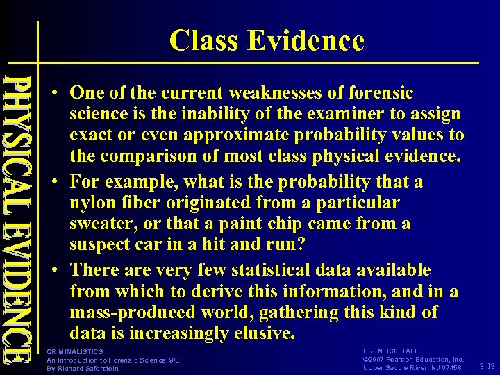 Class Evidence • One of the current weaknesses of forensic science is the inability