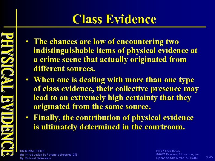 Class Evidence • The chances are low of encountering two indistinguishable items of physical